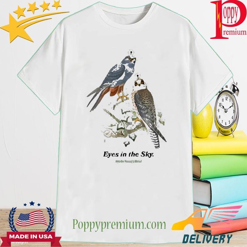 Eyes In The Sky Birds Aren’t Real Tees Shirt