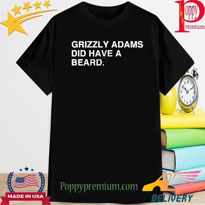 Grizzly Adams Did Have A Beard Tee Shirt