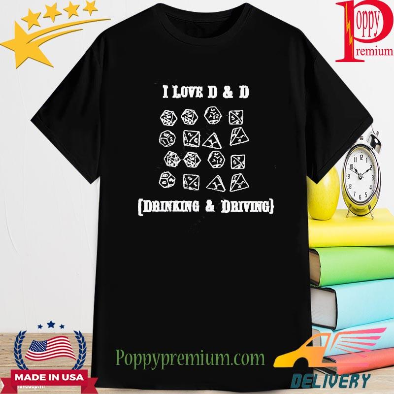 Love D And D Drinking And Driving New Shirt