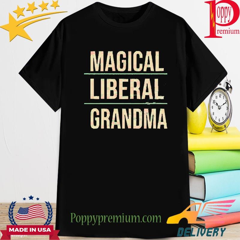 Magical Liberal Grandma Tee Shirt