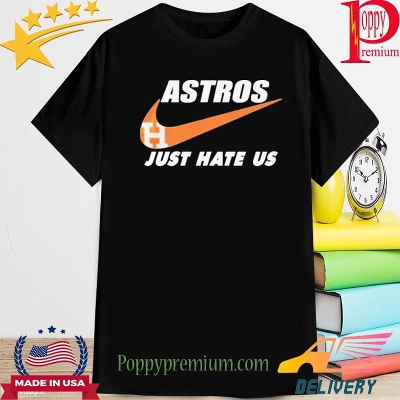 Nike Houston Astros Just Hate Us 2022 Shirt, hoodie, sweater, long sleeve  and tank top