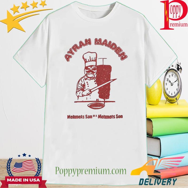 Official Ayran Maiden Mehmets Son Of A Mehmets Son T-Shirt