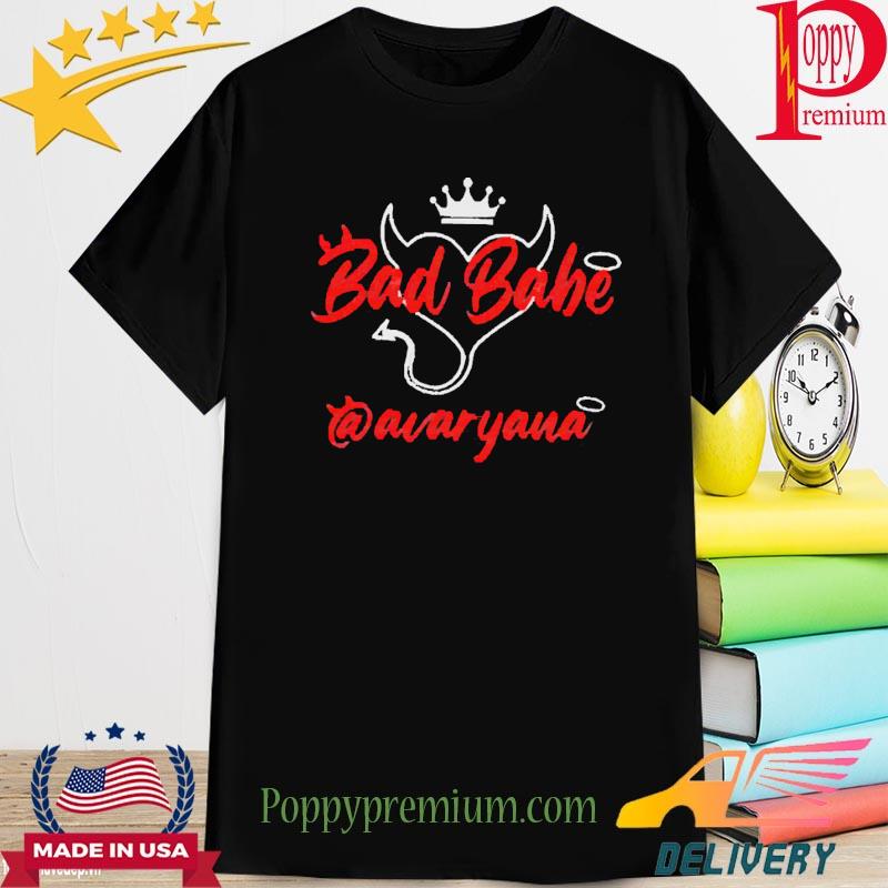 Official Bad Babe Avaryana Tee Shirts