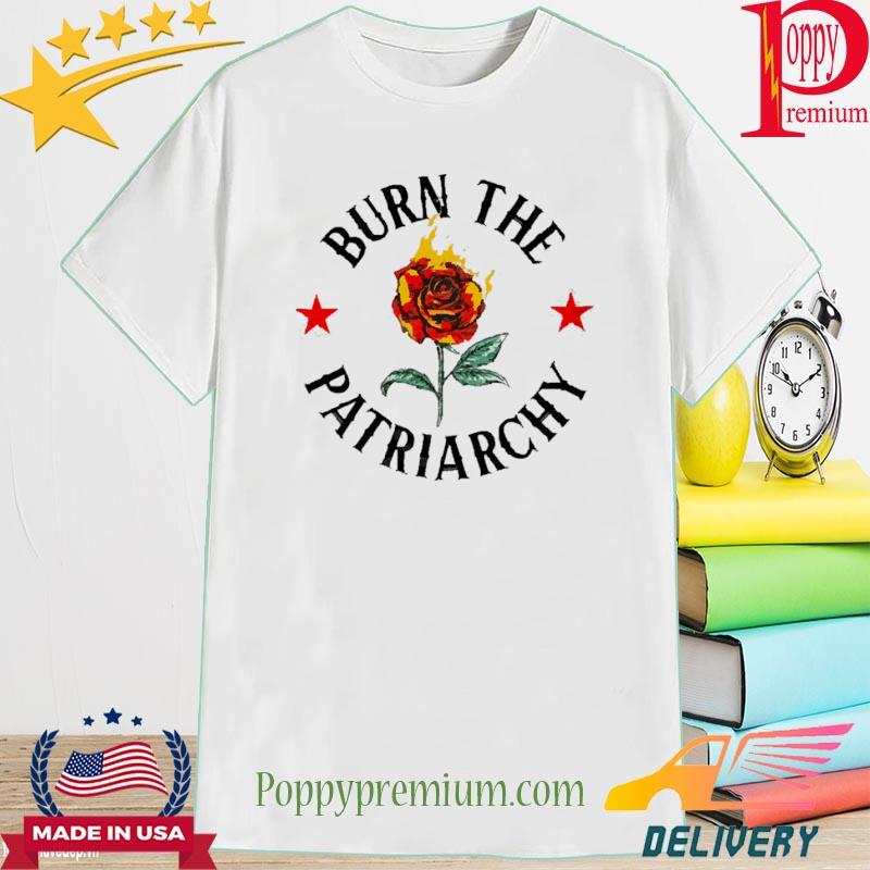 Official Burn The Patriarchy Rose Fire Shirt
