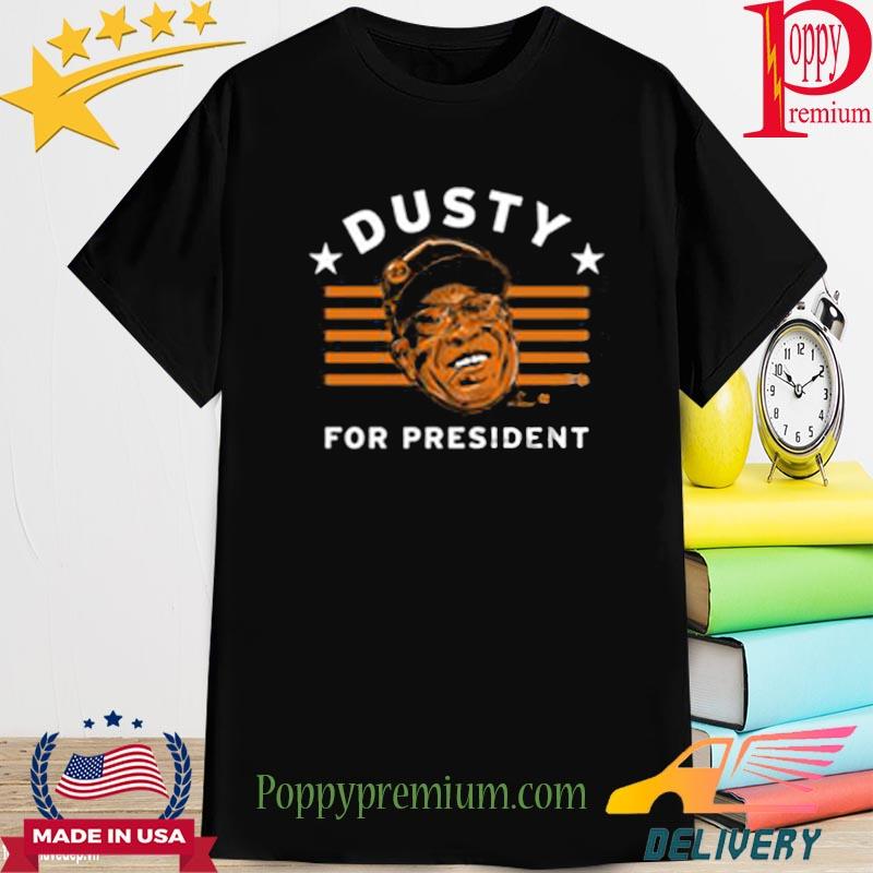 Official Dusty For President Shirt