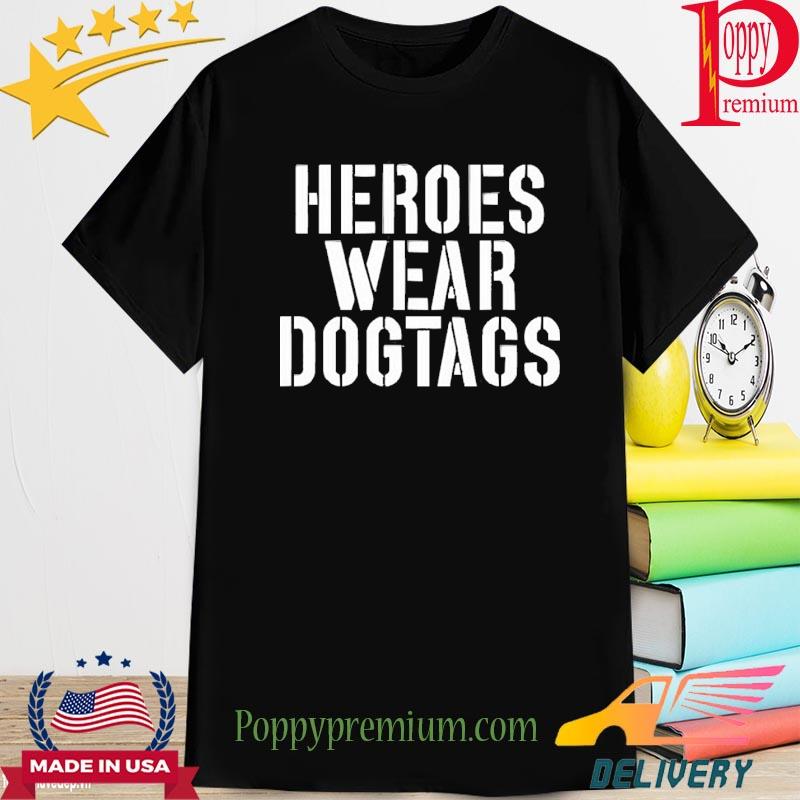 Official Heroes Wear Dog Tags Shirt