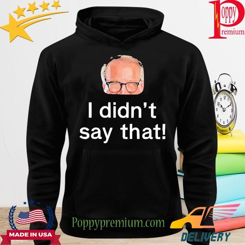Official Mark Rosen I didn’t say that T-s hoodie