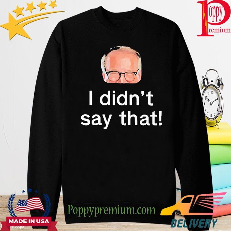 Official Mark Rosen I didn’t say that T-s long sleeve
