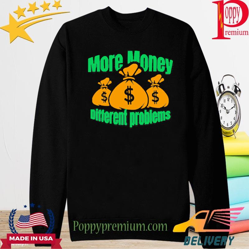 Official More Money Different Problem Shirt long sleeve