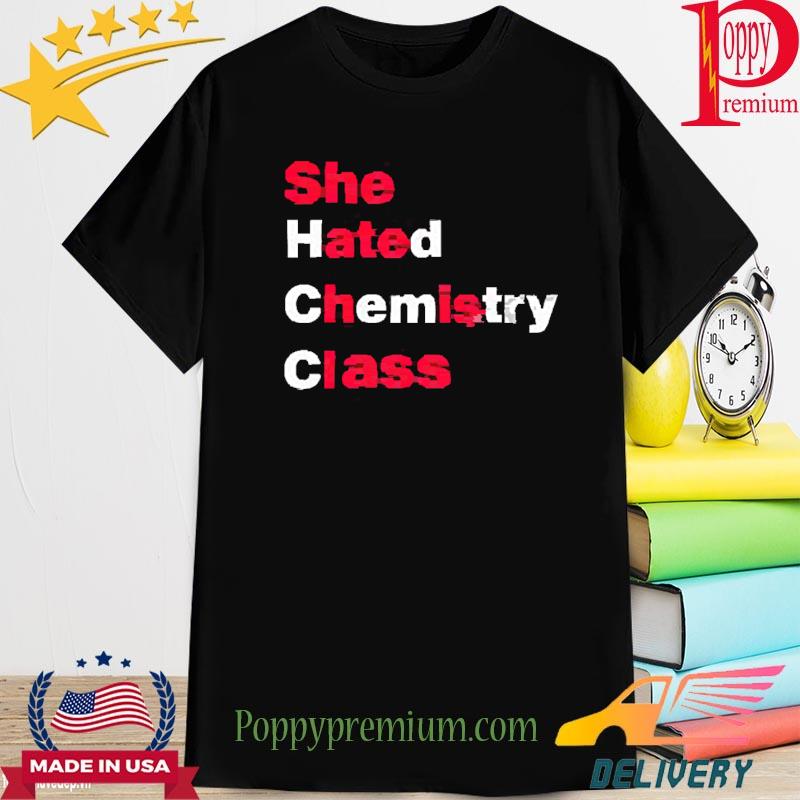 Official She Hated Chemistry Class Shirt