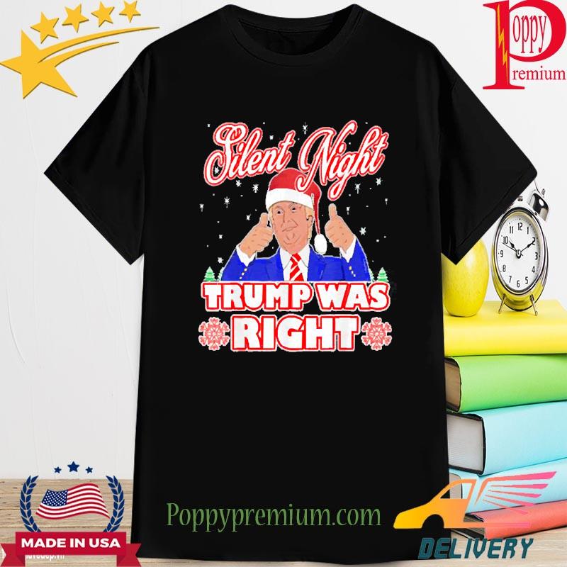 Silent Night Trump Was Right Ugly Christmas Sweater Xmas USA Shirt