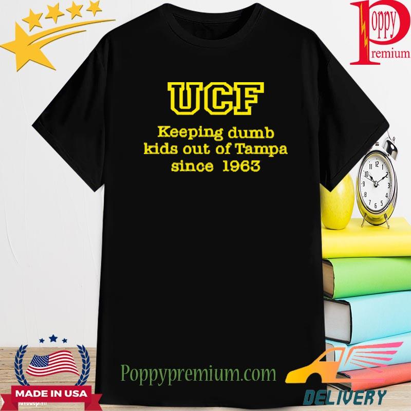 UCF Keeping Dumb Kids Out Of Tampa Since 1963 Shirt