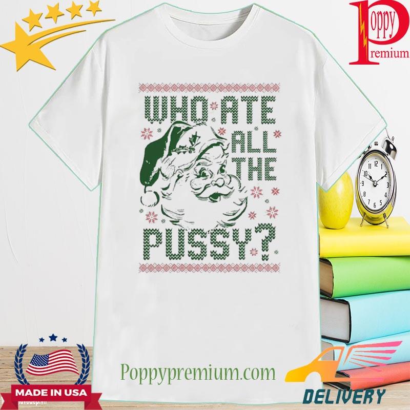 Who ate all the pussy tacky Christmas Sweater