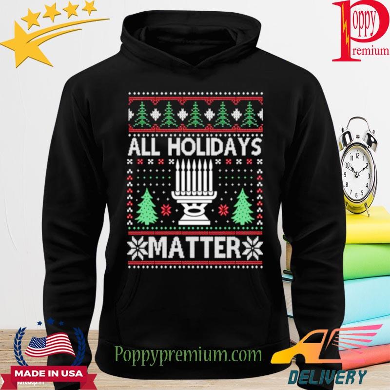 All Holidays Matter Hanukkah Ugly Christmas s hoodie