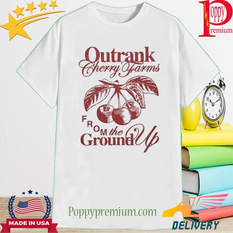 Cherry Farms Outrank From The Ground Up Since 2010 Shirt