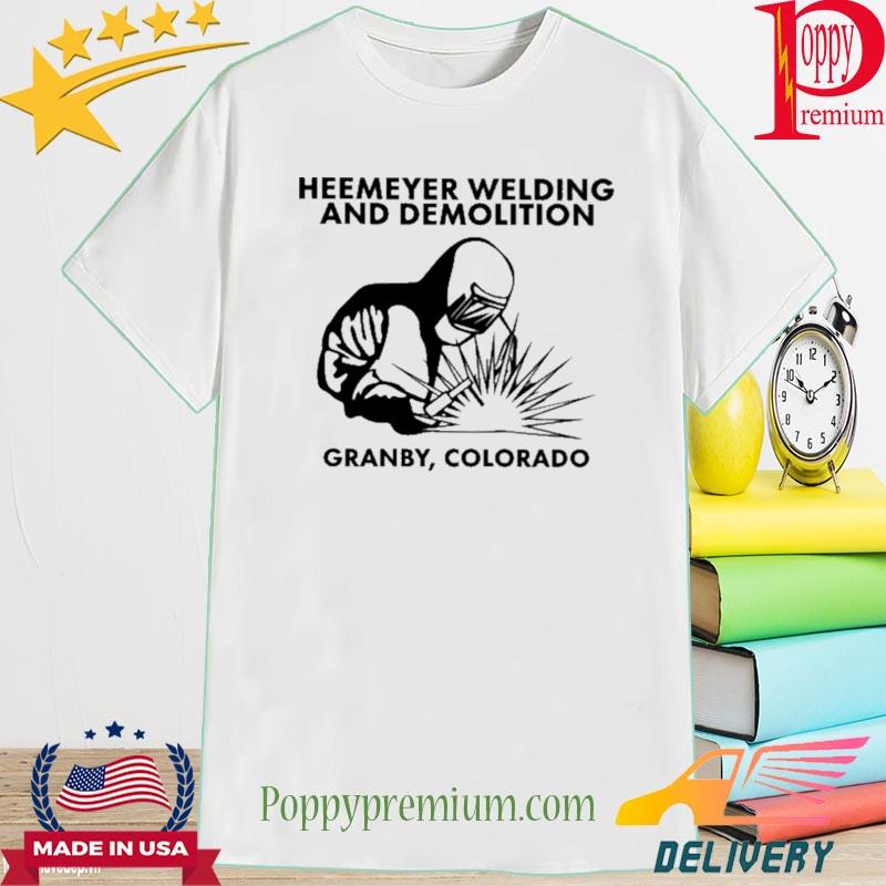 Heemeyer welding and demolition granby colorado shirt