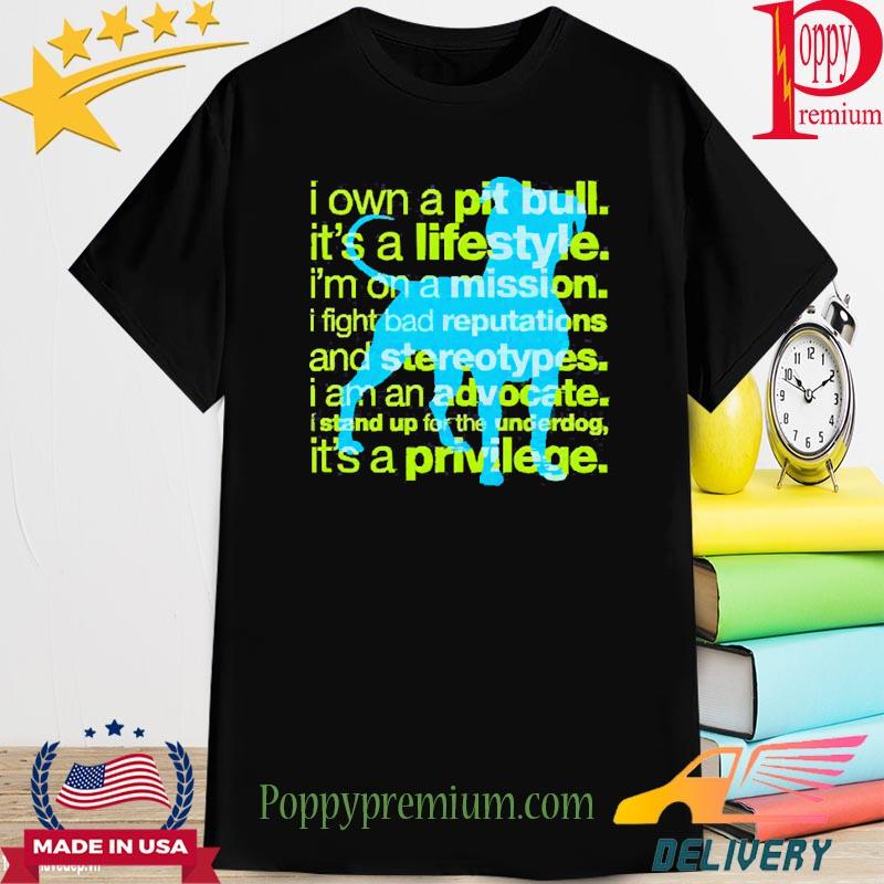 I own a pit bull it’s a lifestyle T-Shirt