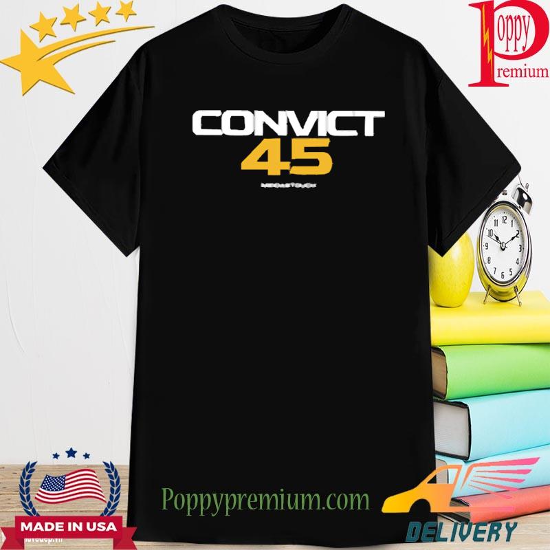 MeidasTouch Convict 45 Shirt