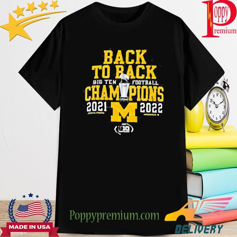 Michigan Wolverines 2021-2022 Back To Back Big Ten Football Champions Shirt