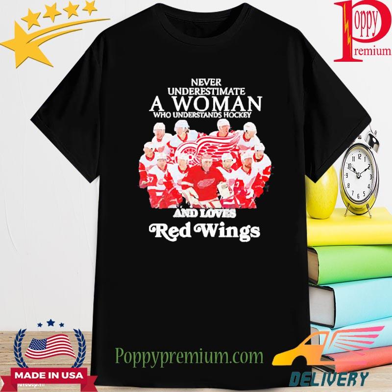 Never Underestimate A Woman Who Understands Hockey And Love Red wings T-Shirt