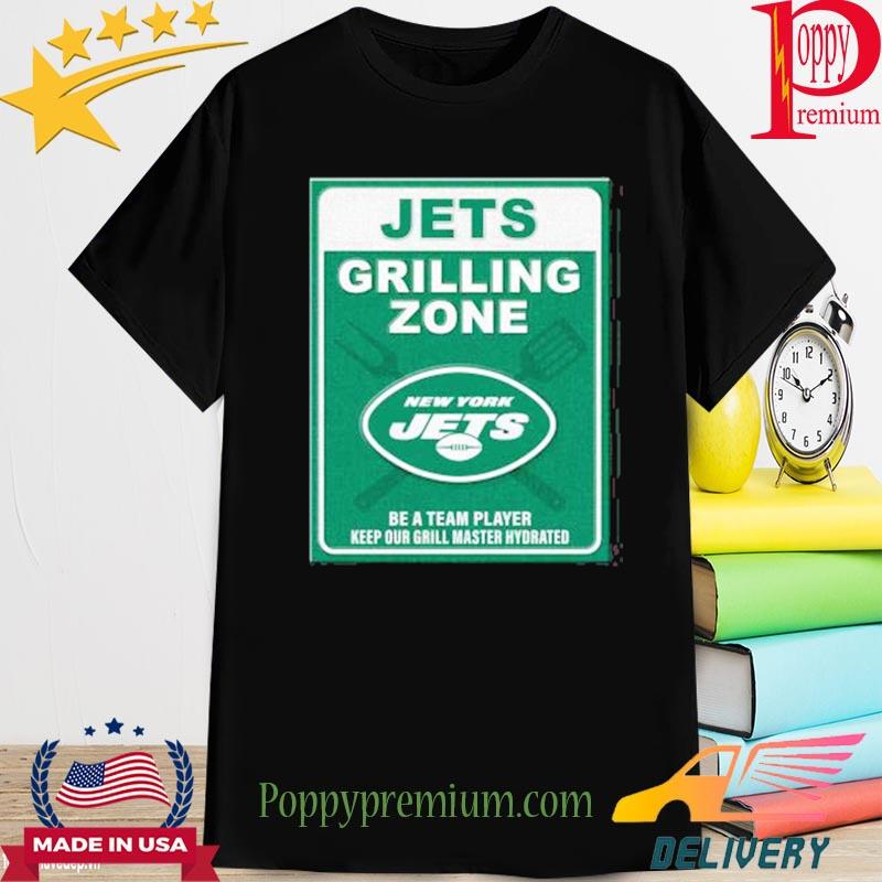 Ny jets grilling zone be a team player keep your grill master hydrated T-shirt