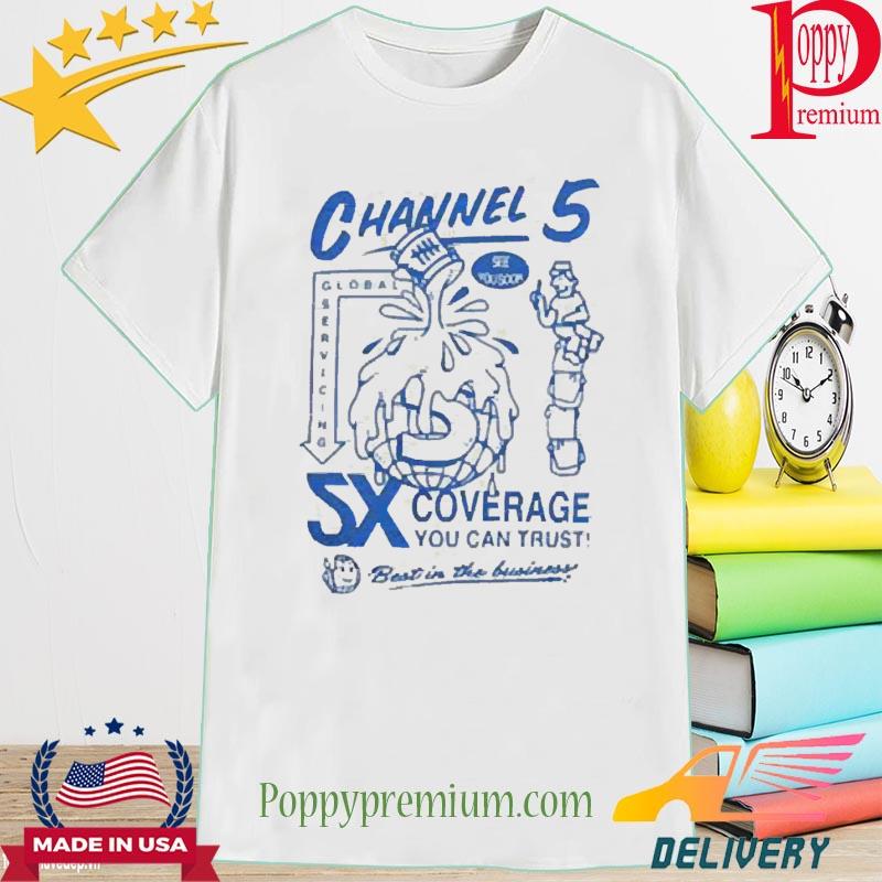 Official Channel 5 Global Coverage You Can Trust Best In The Business See You Soon Shirt