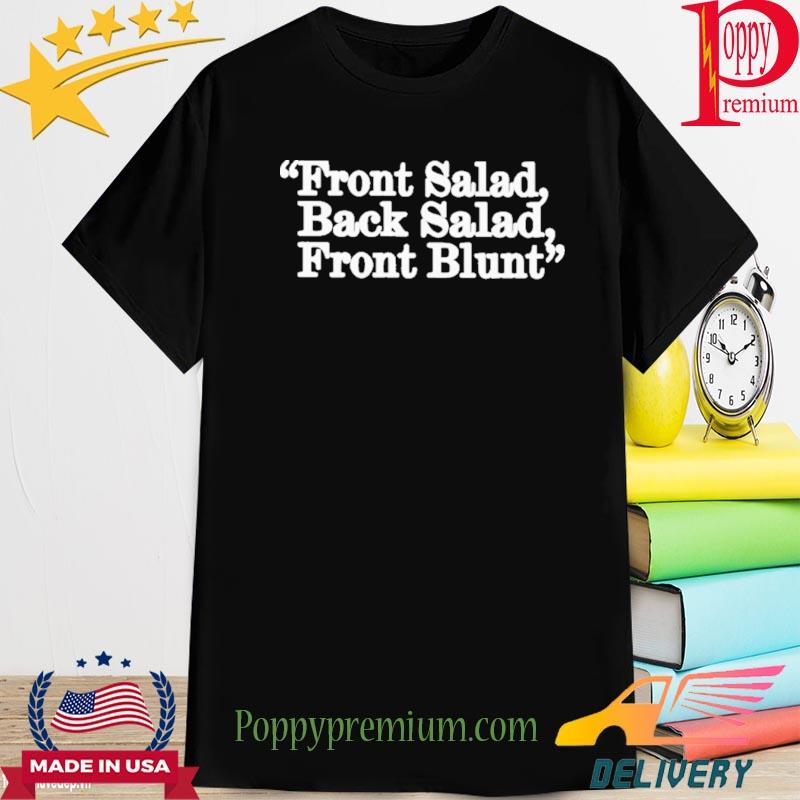 Official Front salad back salad front blunt T-shirt