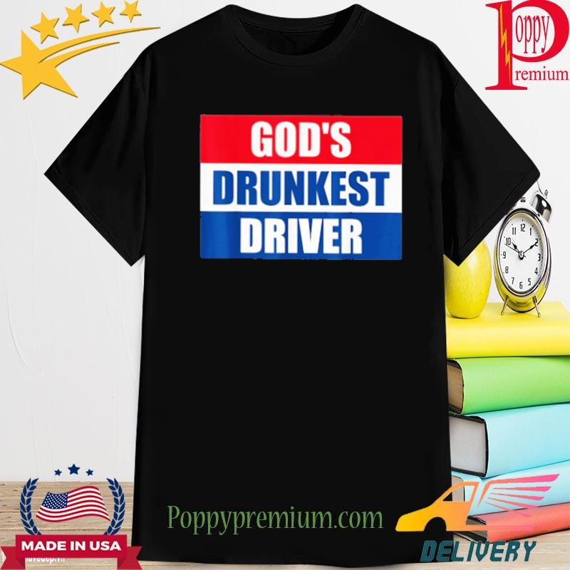 Official god's drunkest driver shirt