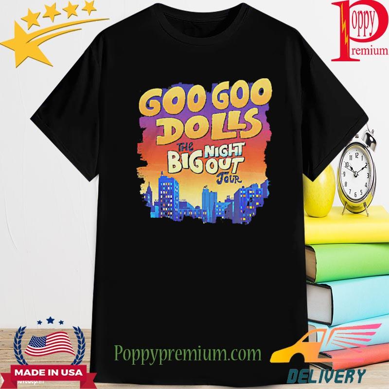 Official goo Goo Dolls Big Night Out Tour shirt