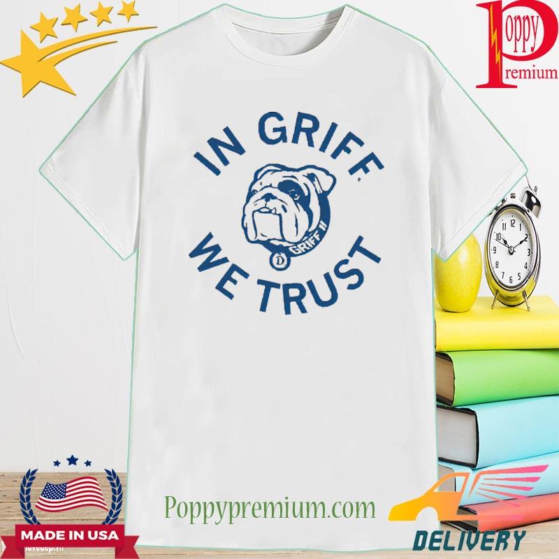 Official Griff II In Griff We Trust Shirt