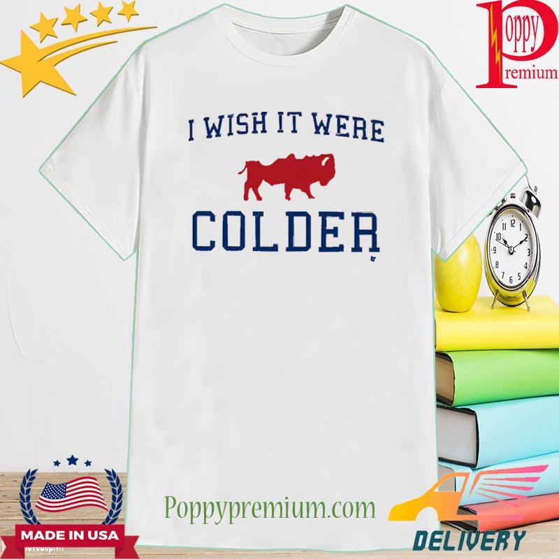 Official i wish it were colder shirt