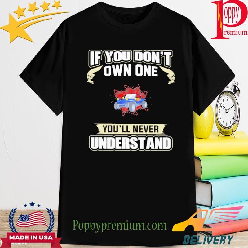 Official if you don't own one you'll never understands 2022 shirt