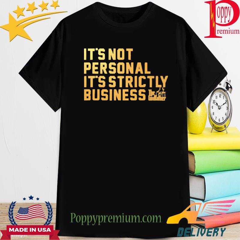 Official it's not personal it's strictly business shirt