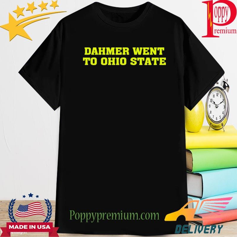 Official Jeffrey Dahmer Went To Ohio State 2022 Shirt