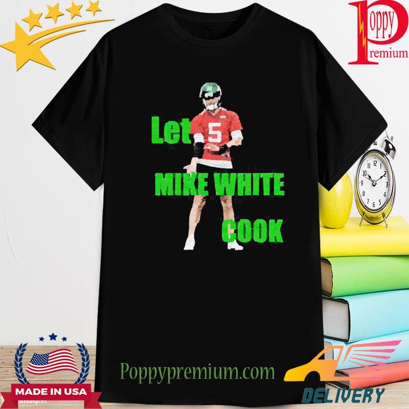 Official Let Mike White Cook Shirt