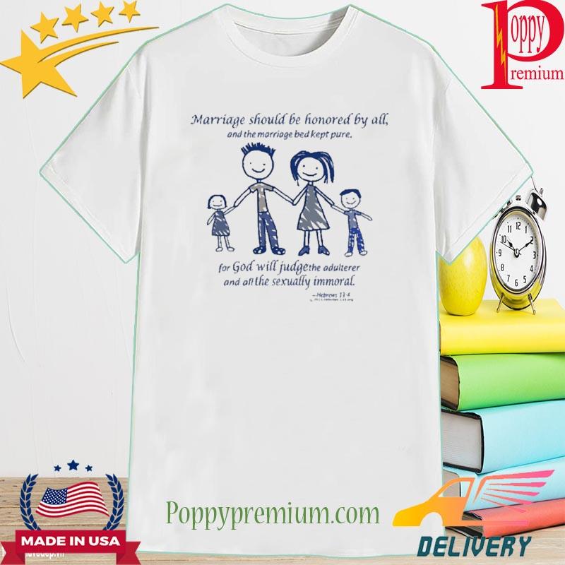 Official Marriage Should Be Honored By All And The Marriage Bed Kept Pure Shirt