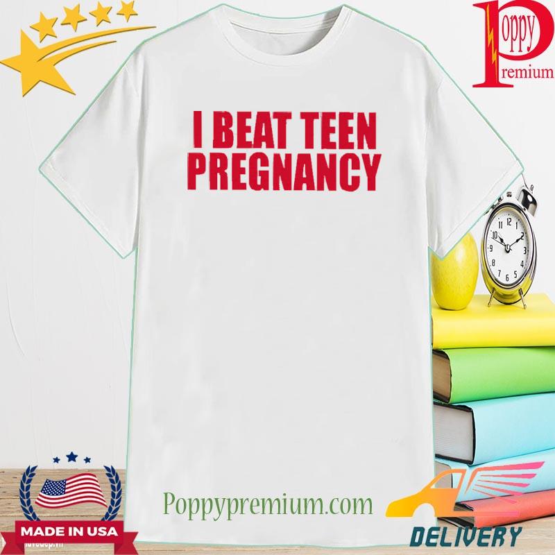 Official Moximimi I Beat Teen Pregnancy Shirt