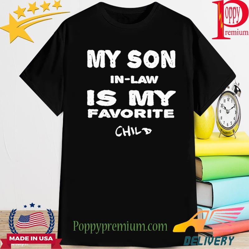 Official my son in-law is my favorite child dad mom family shirt