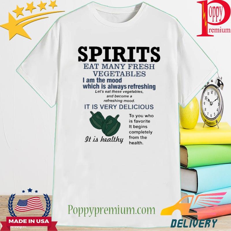 Official spirits eat many fresh vegetables I am the mood which is always refreshing shirt - Copy