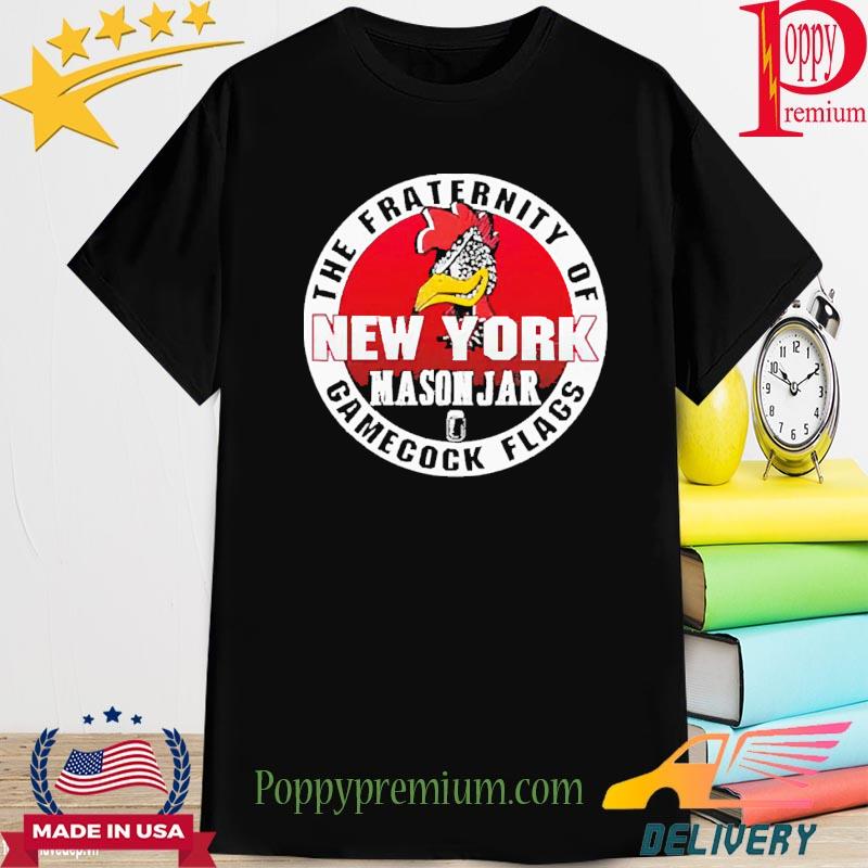 Official The fraternity of New York mason jar gamecock flags T-shirt