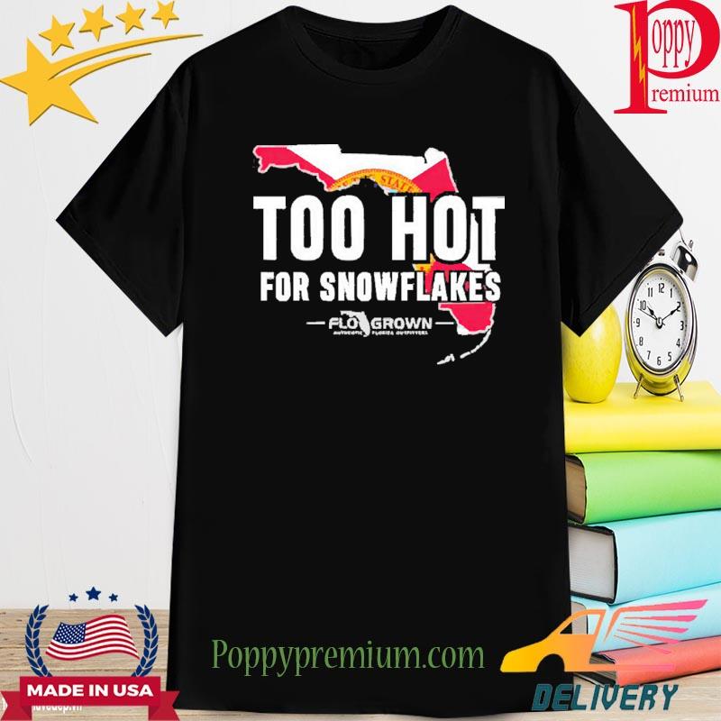 Official Too Hot For Snowflakes shirt