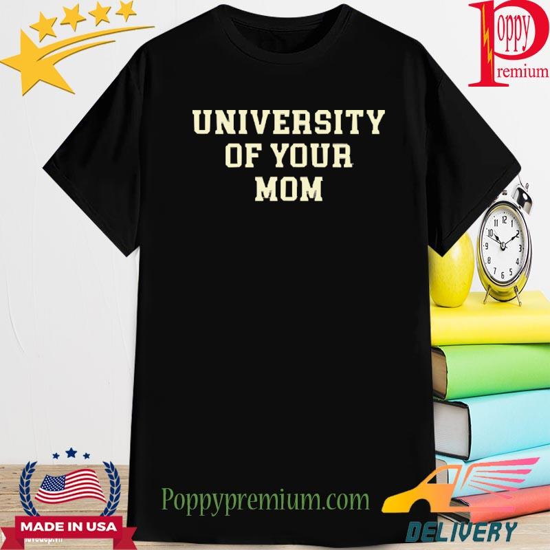 Official university of your mom Shirt
