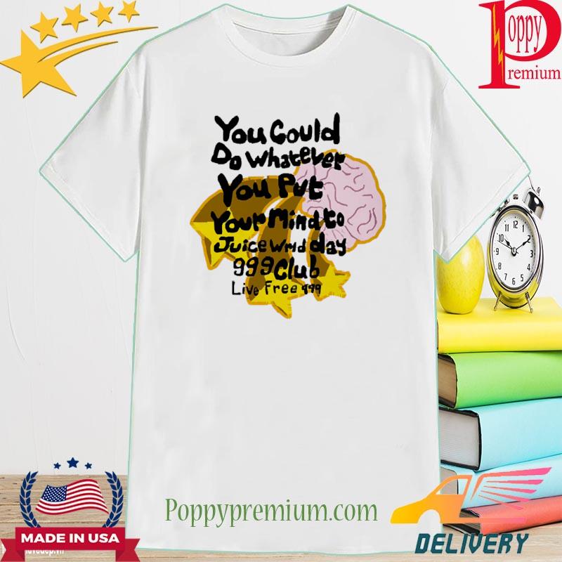 Official You Could Do Whatever You Put Your Mind To Juice Wrld Day Shirt