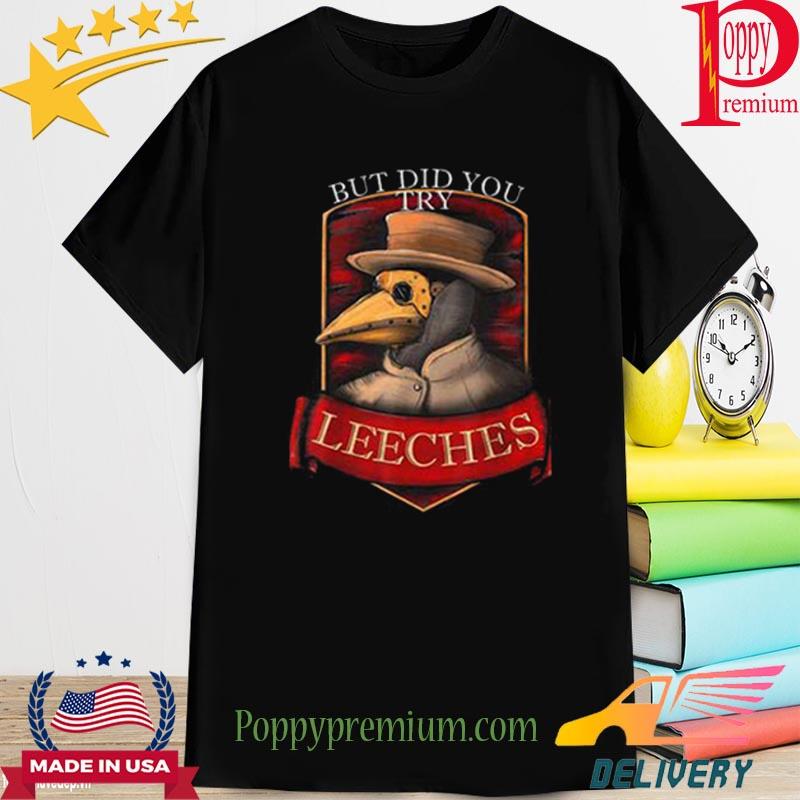 Plague doctor steampunk but did you try leeches T-shirt