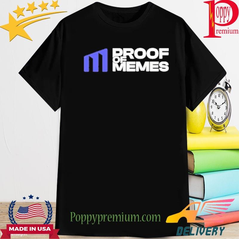 Proofofmemes merch proof of meme shirt