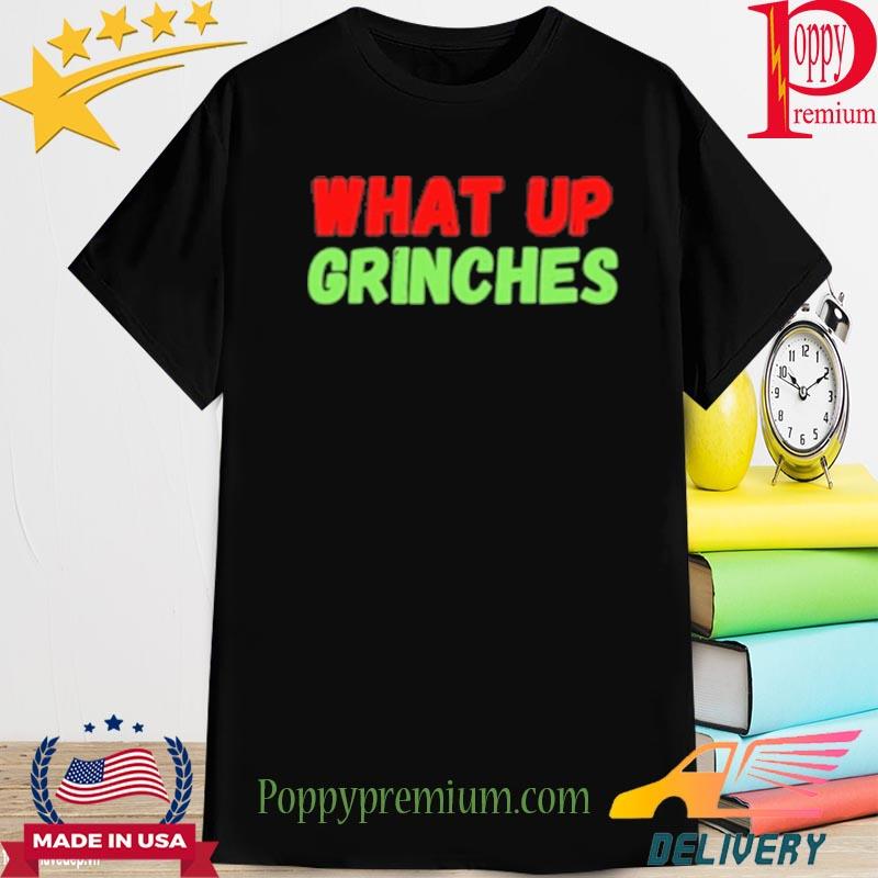 What up grinches Christmas 2022 sweater