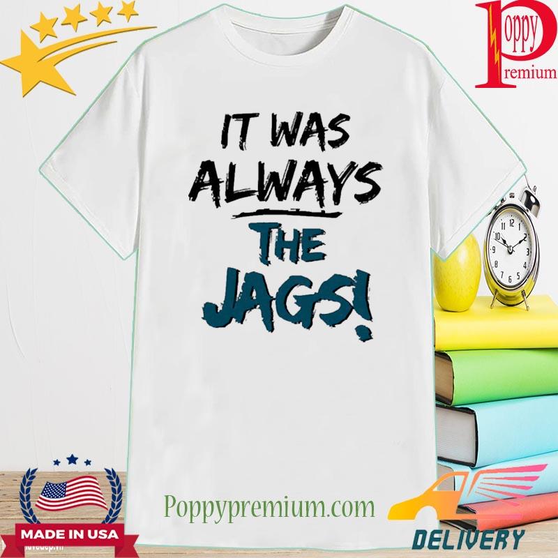 Jacksonville Jaguars Always The Jags shirt, hoodie, sweater, long