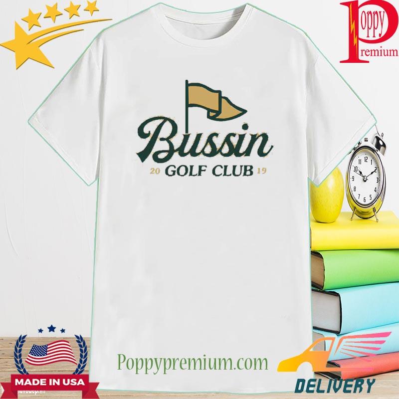 Barstool Sports Bussin With The Boys Bussin Golf Club 2023 Shirt