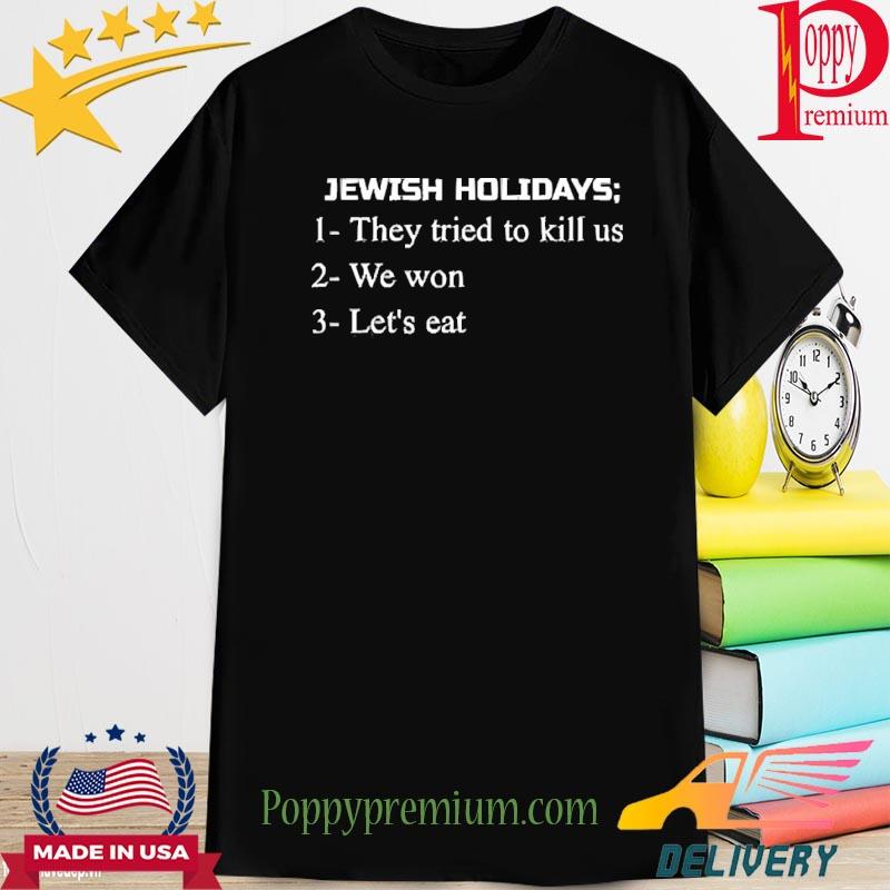 Jewish Holidays They Tried To Kill Us We Won Let's Eat 2023 Shirt