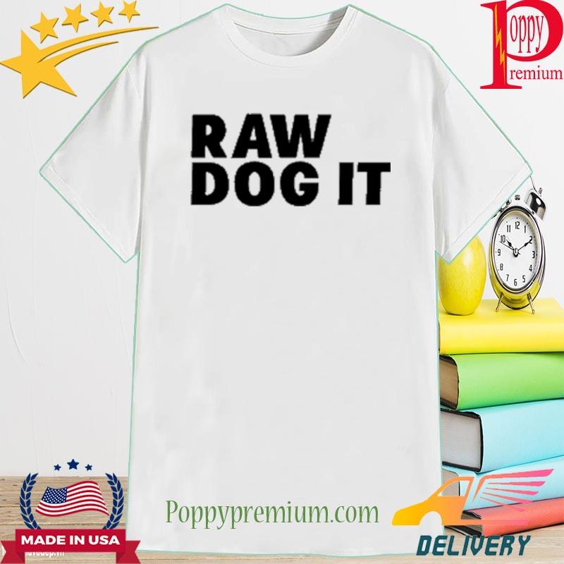 Official Raw Dog It Shirt